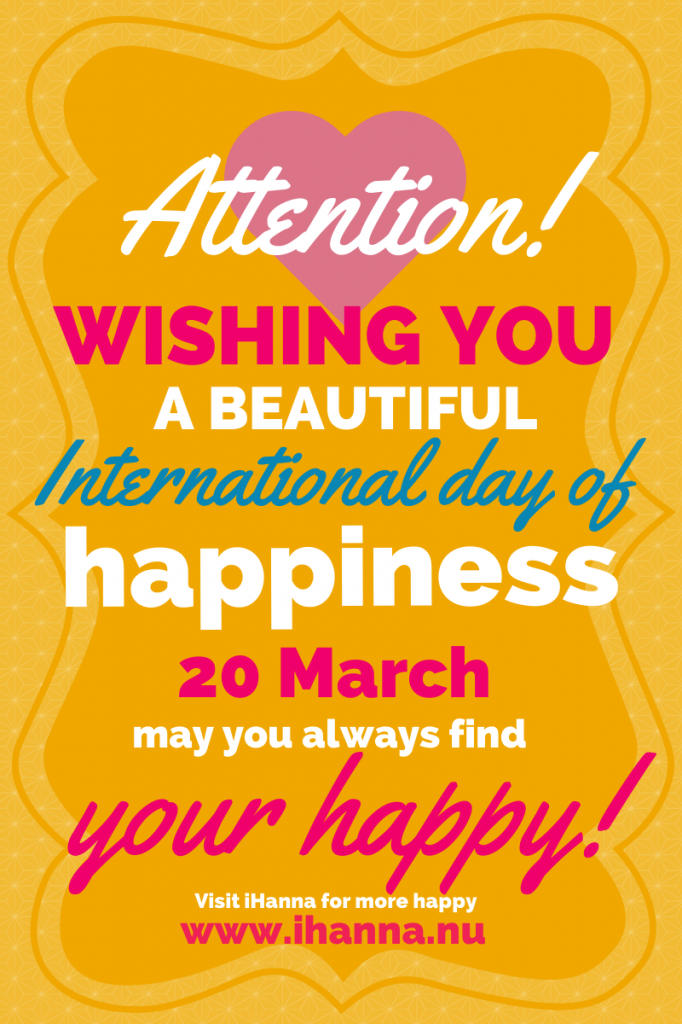 Let's Celebrate International Day of Happiness 20 March, visit www.ihanna.nu for a happiness boost!