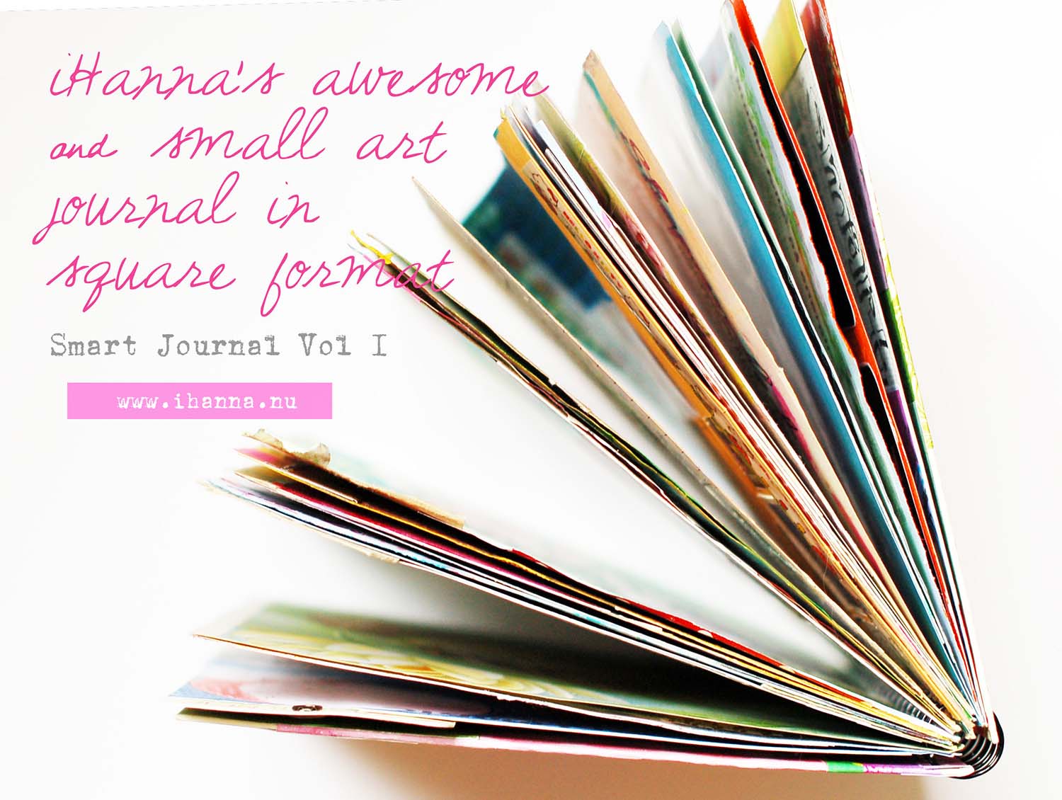 My smart Journal Volume 1 by iHanna a Spiral bound square art journal by iHanna, 2012 (Copyright Hanna Andersson)