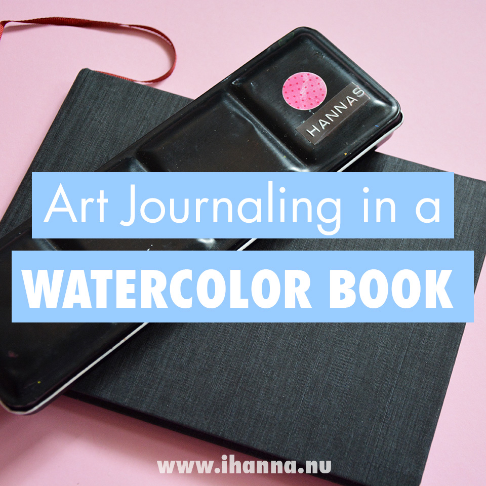 Art journaling in a watercolor book by Hahnemuhle video review by iHanna