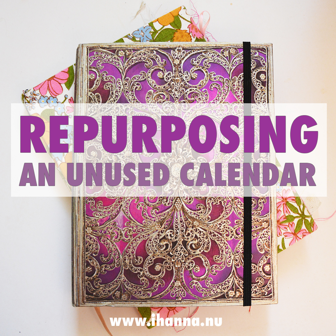 Repurposing an unused calendar and making it into something beautiful - tutorial by iHanna