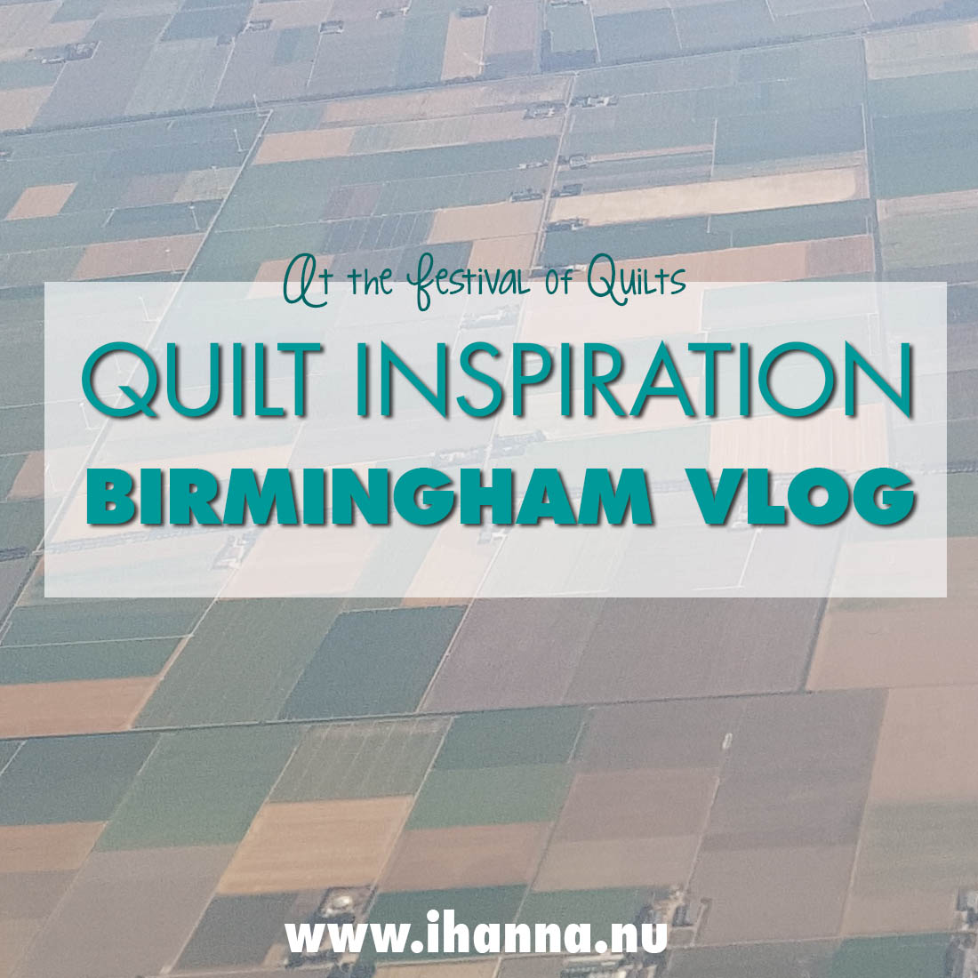Vlog from Birmingham and Festival of Quilts 2018 by iHanna
