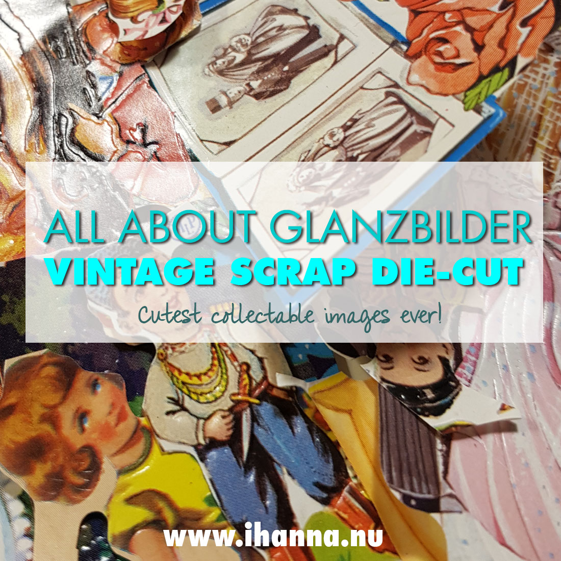 All about vintage scrap die-cut or Victorian scrapdiecuts / glanzbilder / bokmrken