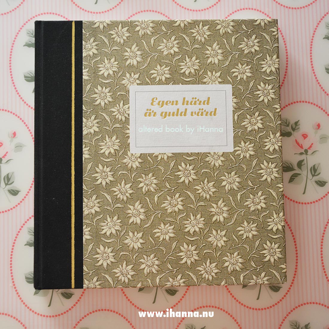 Egen hrd r guld vrd - My altered book for 2021 that will now be my Art Journal