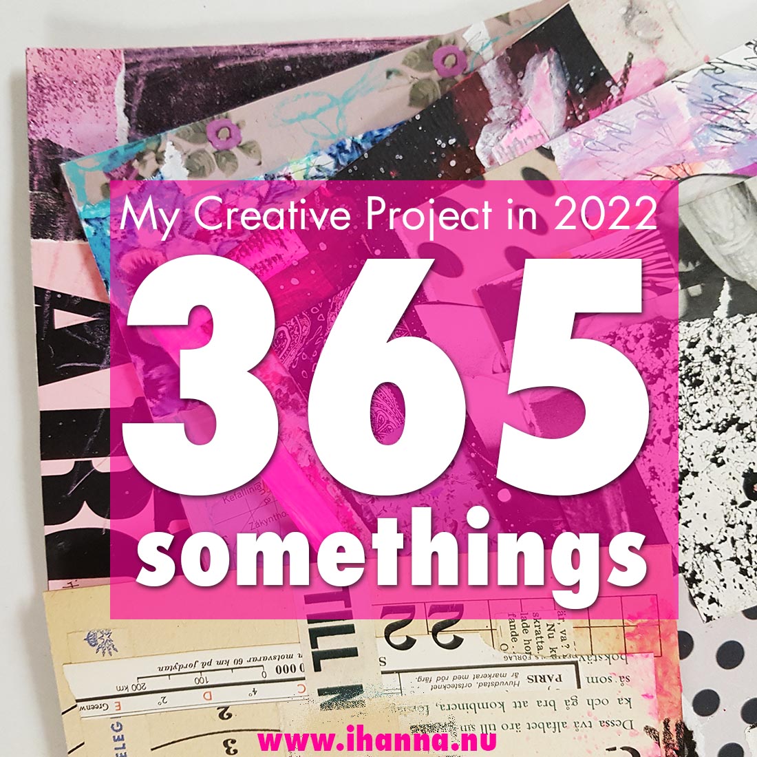 My creative project in 2022 is 365 creative somethings #365somethings2022