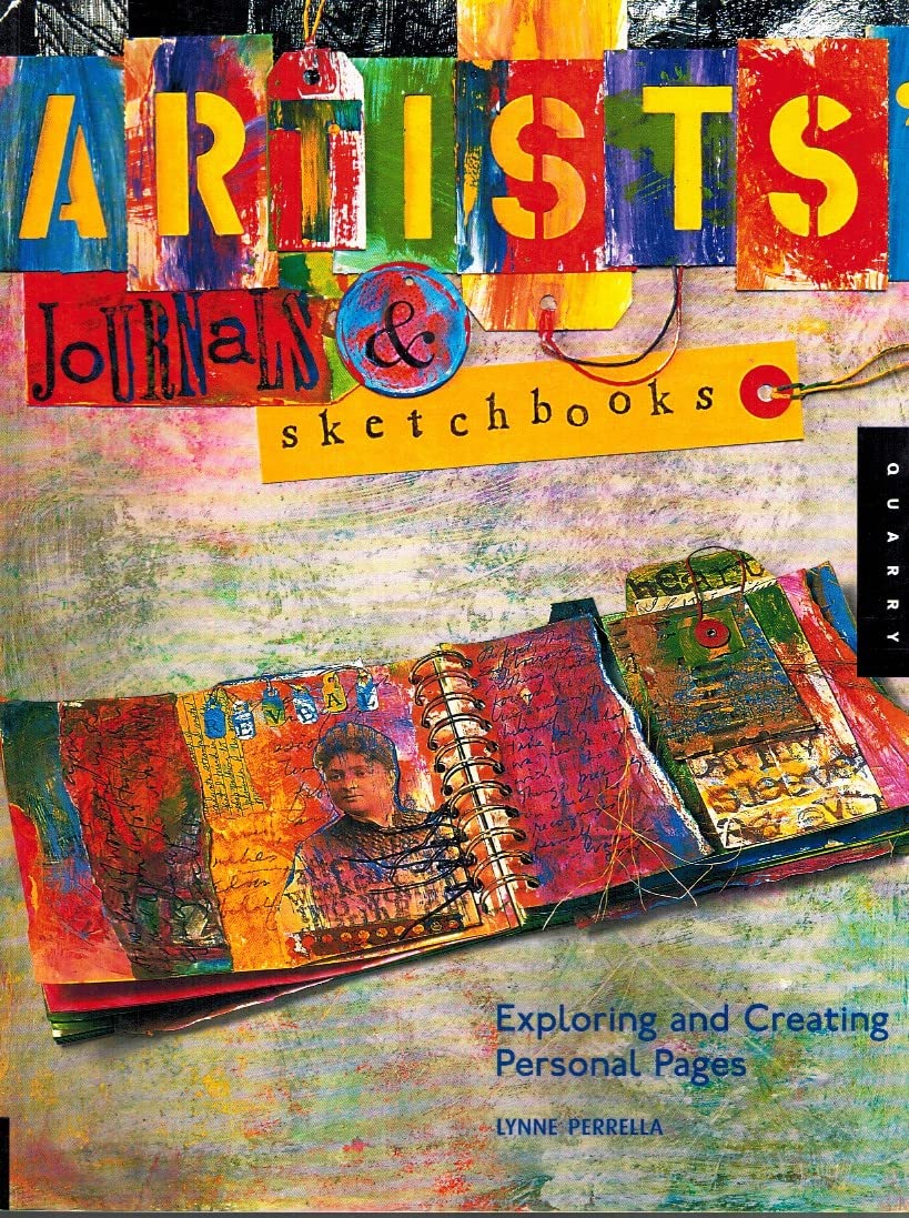Artists Journals and sketchbooks - Exploring and Creating Personal Pages by Lynne Perrella