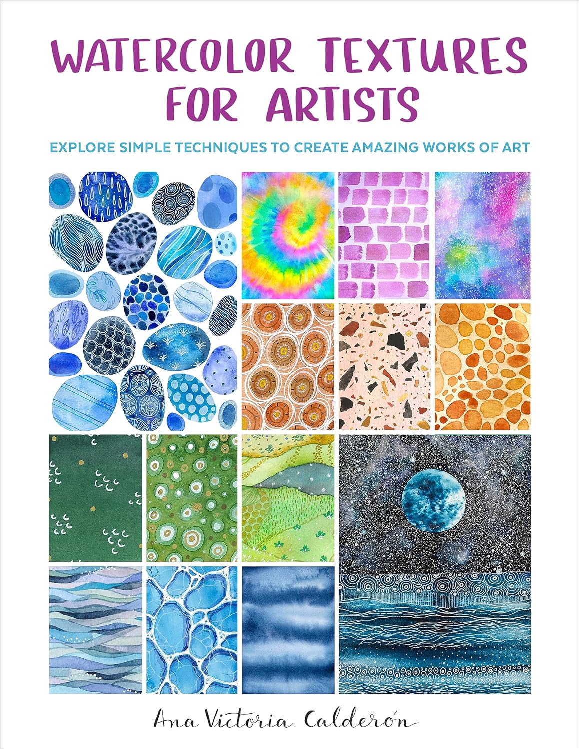 Watercolor Textures for Artists: Explore Simple Techniques to Create Amazing Works of Art by Ana Victoria Calderón book review by iHanna