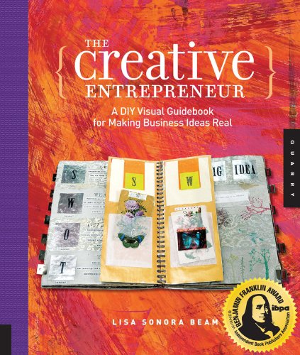 The Creative Entrepreneur A DIY Visual Guidebook for Making Business Ideas Real by Lisa Sonora Beam