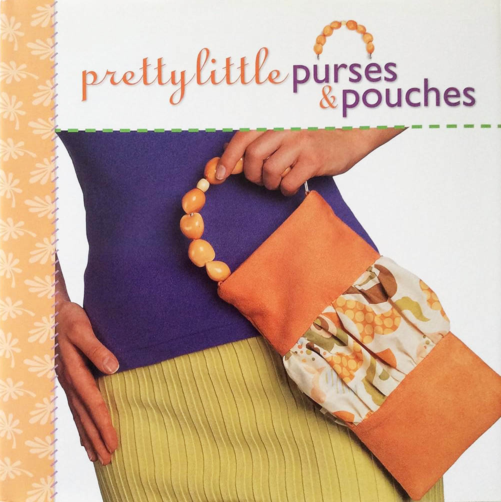 Pretty little purses & pouches (copyright Hanna Andersson) Pretty Little purses & pouches by Lark Publishing (Pretty Little Series)