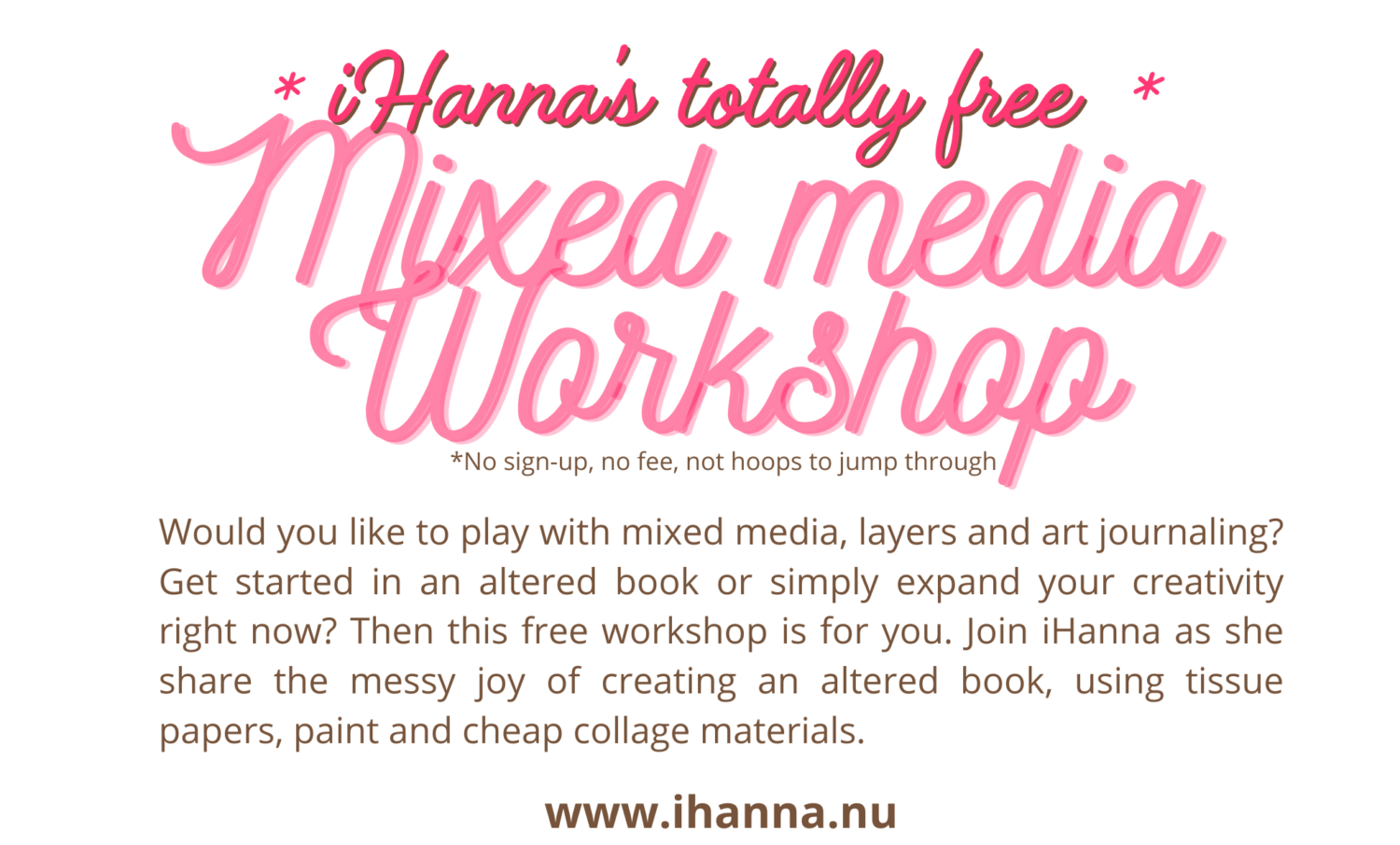 Would you like to play with mixed media, layers and art journaling? Get started in an altered book or simply expand your creativity right now? Then this is free workshop is for you. I'm glad you're here. I'm ready to get started, are you?