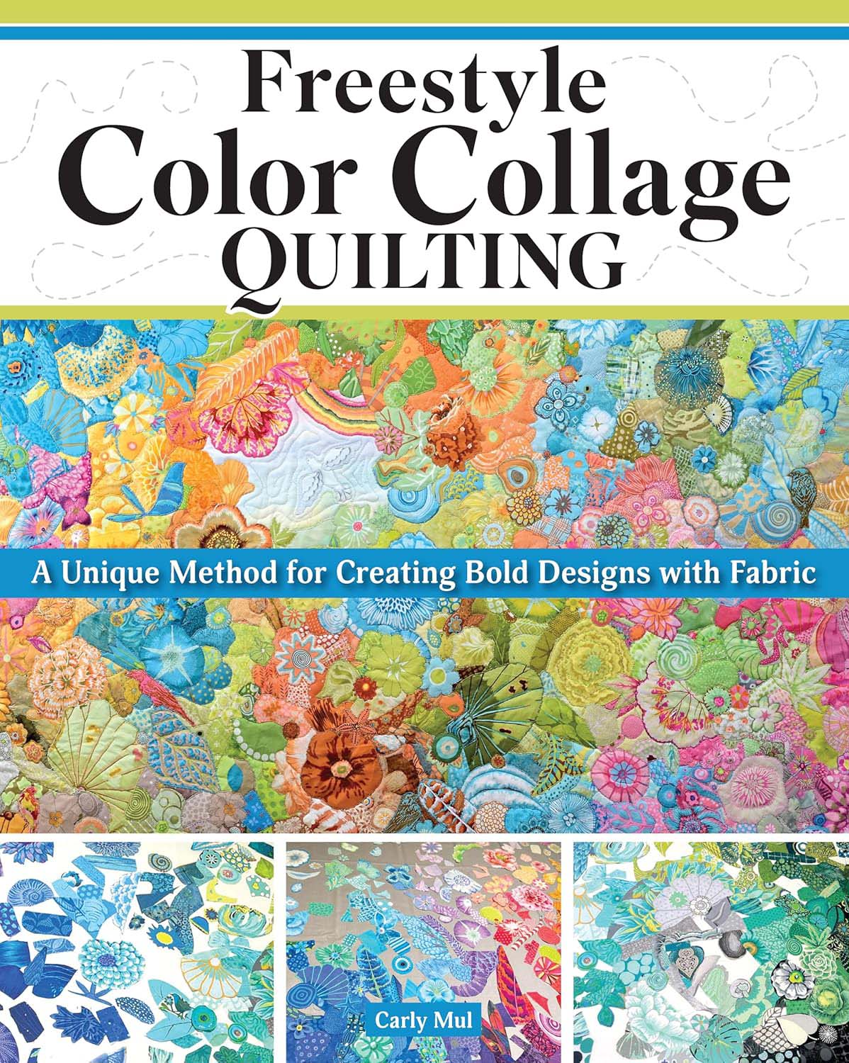 Book cover of Freestyle Color Collage Quilting: A Unique Method for Creating Bold Designs with Fabric (Landauer) Unlock the Secrets to Fabric Selection, Placement, and Stunning Color Combinations, for Quilters Paperback by Carly Mul (book review by iHanna, 2025)