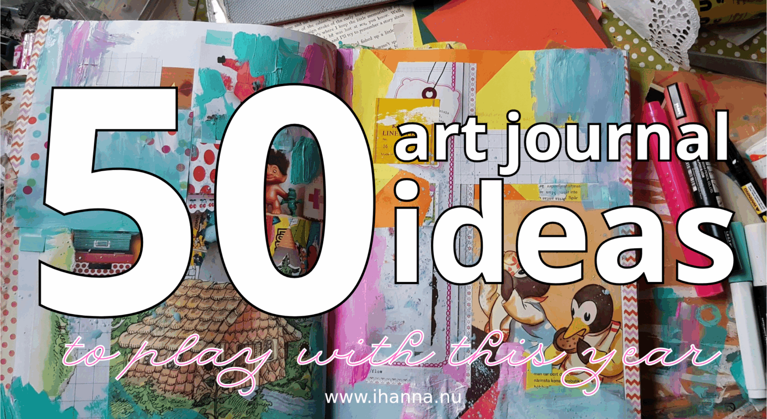 50 art journaling ideas to try in the new year - a wonderful free resource by iHanna. Print it out and use it 
