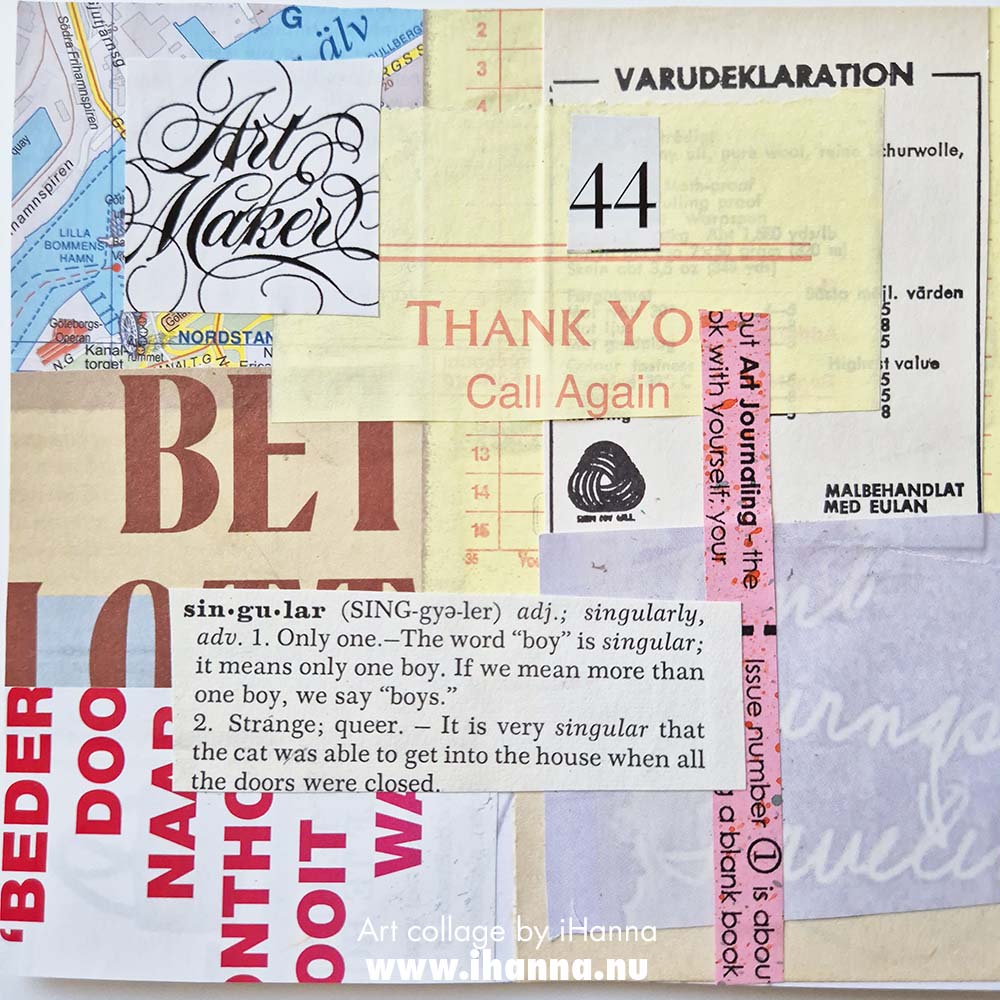 The last week of collages in my project 365 collage in 2025 this one titled It is very singular to me by iHanna (Copyright Hanna Andersson)